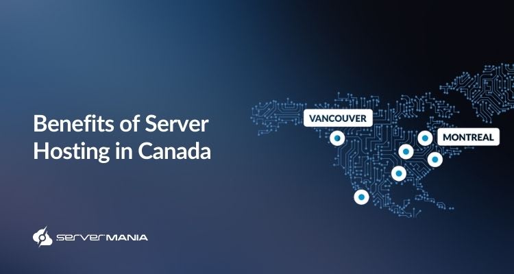 Navy gradient banner with the headline ‘Benefits of Server Hosting in Canada’ on the left and a circuit-pattern map of Canada on the right showing location markers (including Vancouver and Montreal) and the ServerMania logo.