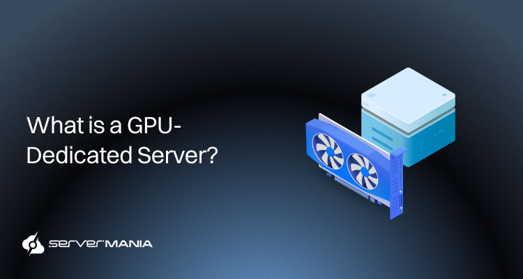 What is a GPU Dedicated Server? Architecture, Performance, and Business Use Cases