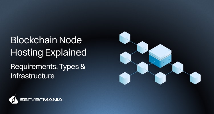 Hero image showing the title 'Blockchain Node Hosting Explained' with subtitle 'Requirements, Types & Infrastructure', a network of light-blue cubes on a dark blue gradient, ServerMania logo bottom-left.