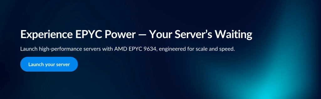 A dark-themed banner with the headline 'Experience EPYC Power — Your Server’s Waiting.' Subtext below reads 'Launch high-performance servers with AMD EPYC 9634, engineered for scale and speed.'.