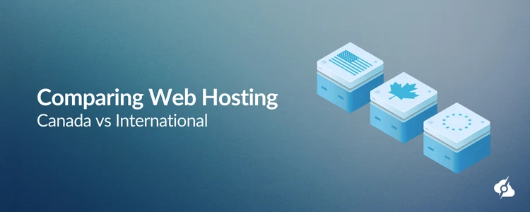 A decorative image reading "Comparing Web Hosting: Canada Vs. International"