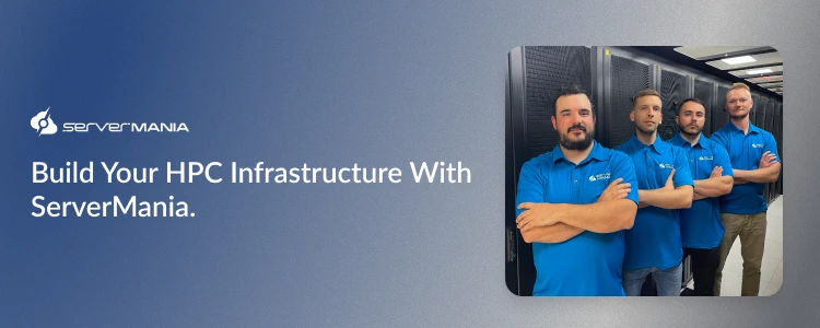 A CTA image showing the ServerMania team of experts, reading “Build Your HPC Infrastructure With ServerMania.