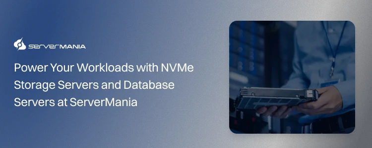 Explore ServerMania NVMe Storage Servers and Database Solutions.