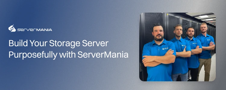 Build Your Storage Server Purposefully with ServerMania